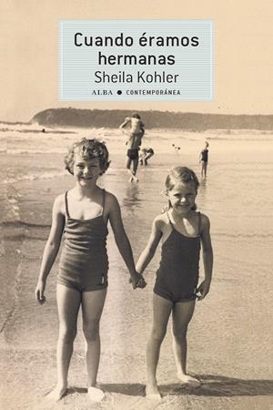 Cuando éramos hermanas | Kohler, Sheila