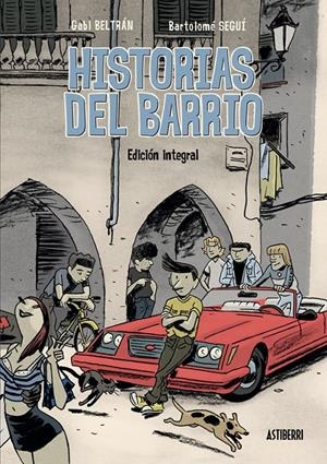 Historias del barrio. Integral | Beltrán, Gabi/Seguí, Bartolomé | Cooperativa autogestionària