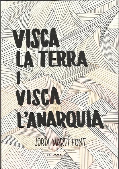 Visca la Terra i visca l'anarquia | Martí Font, Jordi | Cooperativa autogestionària