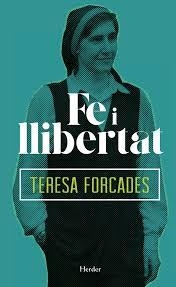 Fe i llibertat | Forcades i Vila, Teresa