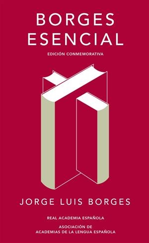 Borges esencial (Edición conmemorativa de la RAE y la ASALE) | Jorge Luis Borges | Cooperativa autogestionària