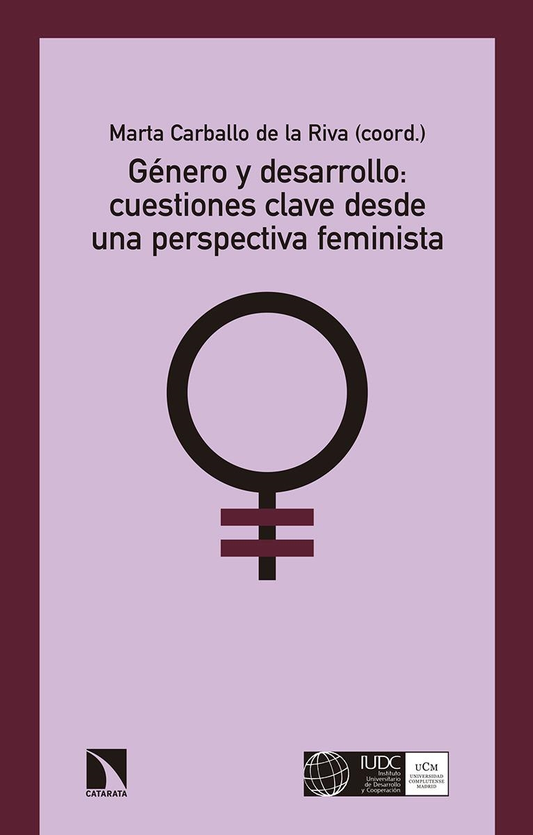 Género y desarrollo: cuestiones clave desde una perspectiva feminista | Marta Carballo de la Riva (ed)