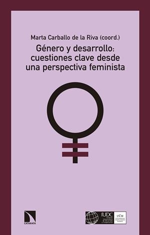 Género y desarrollo: cuestiones clave desde una perspectiva feminista | Marta Carballo de la Riva (ed)