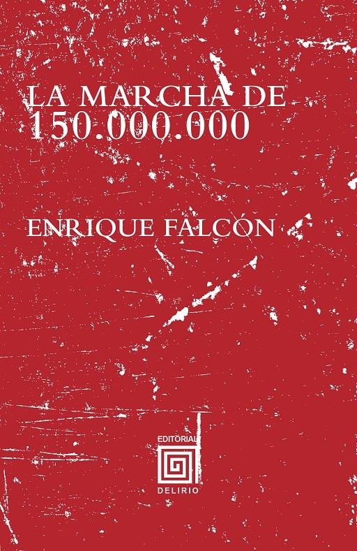 La Marcha de 150.000.000 | Falcón, Enrique | Cooperativa autogestionària