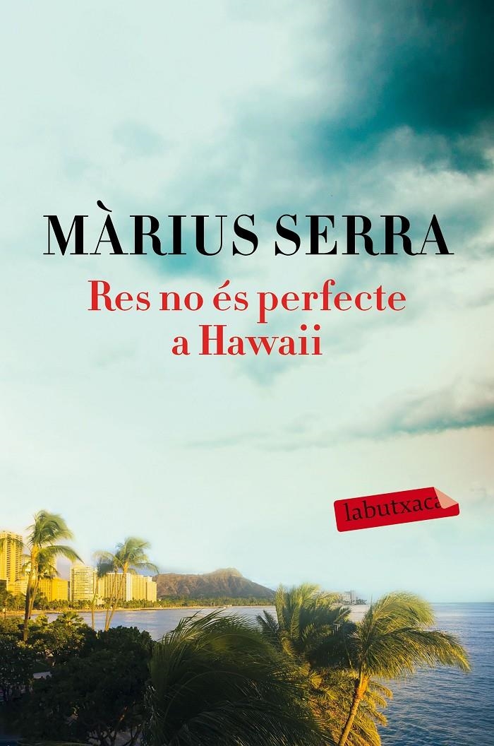 Res no és perfecte a Hawaii | Serra, Màrius