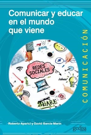 Comunicar y educar en el mundo que viene | Aparoici, Roberto; García Marín, David | Cooperativa autogestionària