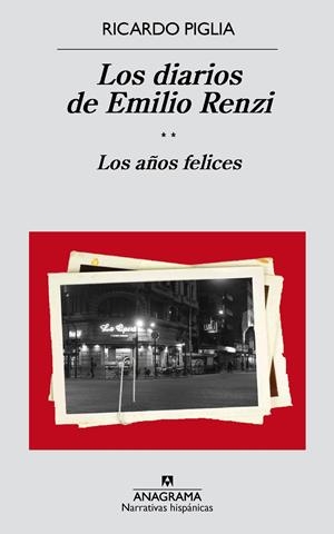 Los diarios de Emilio Renzi. Los años felices | Ricardo Piglia | Cooperativa autogestionària