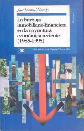 La burbuja inmobiliario-financiera en la coyuntura económica reciente (1985-1995) | Naredo, José Manuel | Cooperativa autogestionària