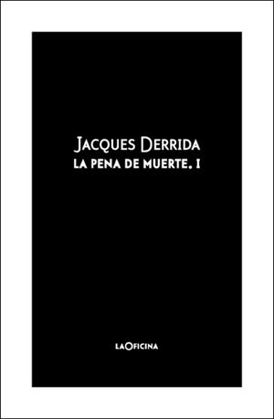 La pena de muerte Vol. I | Derrida, Jacques | Cooperativa autogestionària