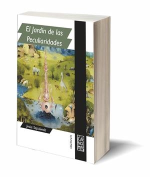 El jardín de las peculiaridades | Sepúlveda, Jesús | Cooperativa autogestionària