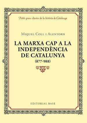 La marxa cap a la independència de Catalunya (877-988) | Coll i Alentorn, Miquel