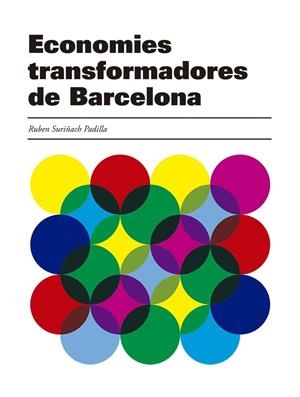 Economies transformadores de Barcelona | Suriñach Padilla, Ruben | Cooperativa autogestionària