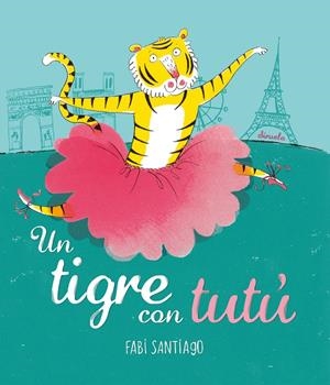 Un tigre con tutú | Santiago, Fabi | Cooperativa autogestionària