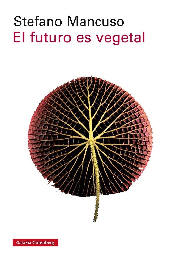 El futuro es vegetal | Mancuso, Stefano