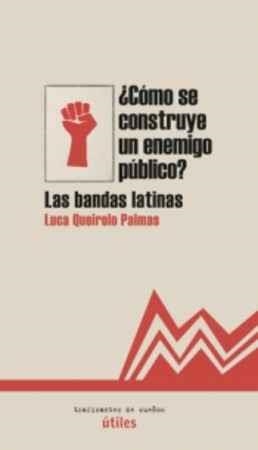 ¿Cómo se construye un enemigo público? | QUEIROLO PALMAS, LUCA | Cooperativa autogestionària
