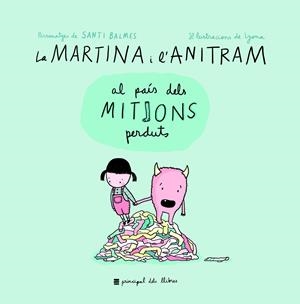 La Martina i l'Anitram al País dels Mitjons Perduts | Martina i Anitram