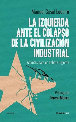 La izquierda ante el colapso de la civilización industrial | Casal Lodeiro, Manuel | Cooperativa autogestionària