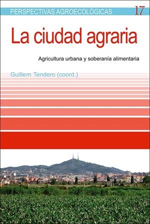 La Ciudad Agraria | Guillem Tendero (coord.) | Cooperativa autogestionària
