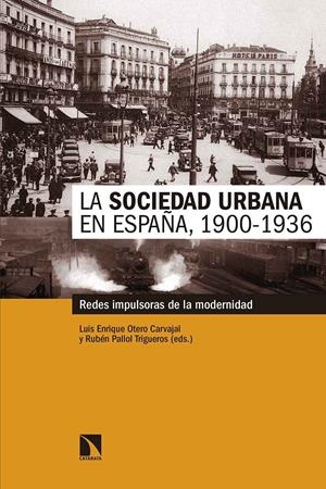 La sociedad urbana en España, 1900-1936 | Otero Carvajal, Luis Enrique/Pallol Trigueros, Rubén