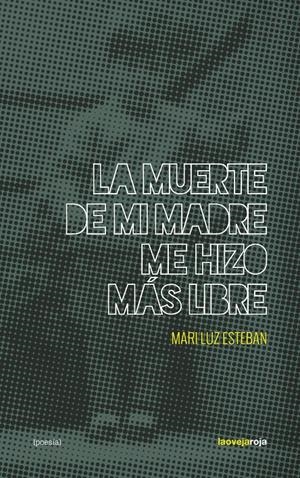 La muerte de mi madre me hizo más libre | Esteban, Mari Luz | Cooperativa autogestionària