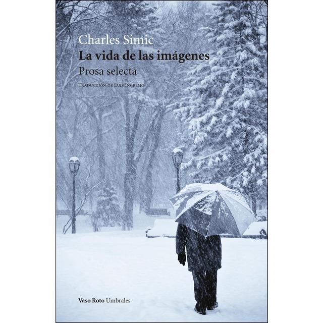 La vida de las imágenes | Charles Simic | Cooperativa autogestionària