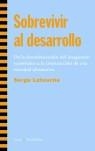 Sobrevivir al desarrollo | Latouche, Serge