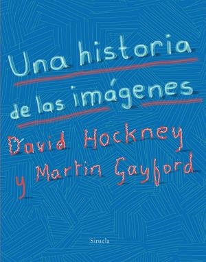 Una historia de las imágenes | Hockney, David/Gayford, Martin | Cooperativa autogestionària