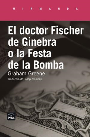 El doctor Fischer de Ginebra o la Festa de la Bomba | Graham Greene