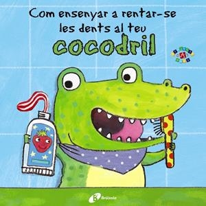 Com ensenyar a rentar-se les dents al teu cocodril | Clarke, Jane | Cooperativa autogestionària