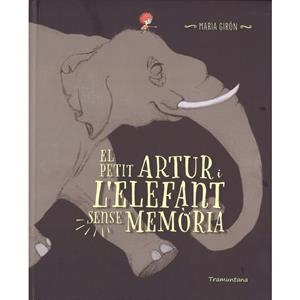 El petit Artur i l'elefant sense memòria | GIRON FIGEROLA, MARIA | Cooperativa autogestionària