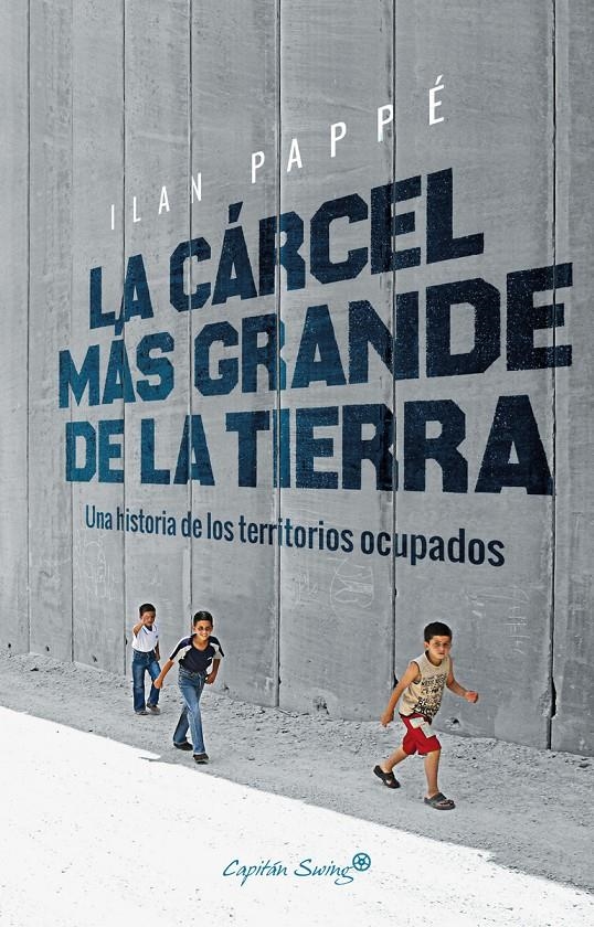 La cárcel más grande de la historia | Pappé, Ian | Cooperativa autogestionària