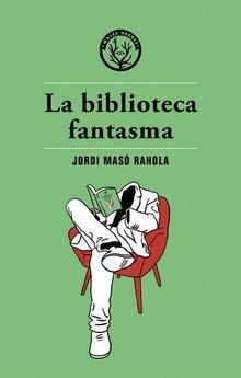 La biblioteca fantasma | Masó Rahola, Jordi | Cooperativa autogestionària