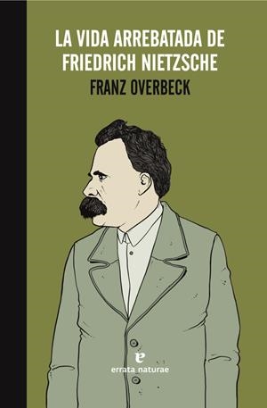 La vida arrebatada de Friedrich Nietzsche | Franz Overbeck | Cooperativa autogestionària