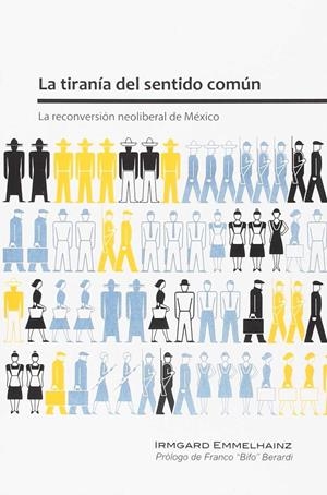 La tiranía del sentido común | Emmelhainz, Irmgard | Cooperativa autogestionària