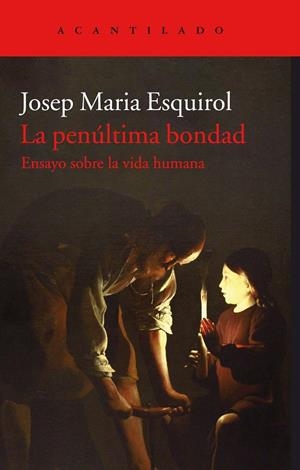 La penúltima bondad | Esquirol Calaf, Josep Maria | Cooperativa autogestionària