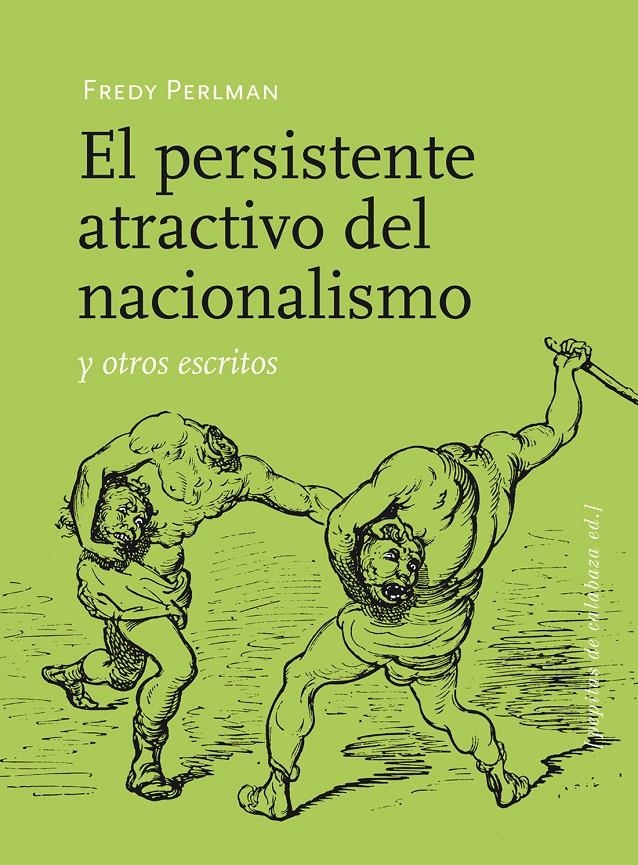 El persistente atractivo del nacionalismo y otros escritos | Perlman, Fredy | Cooperativa autogestionària