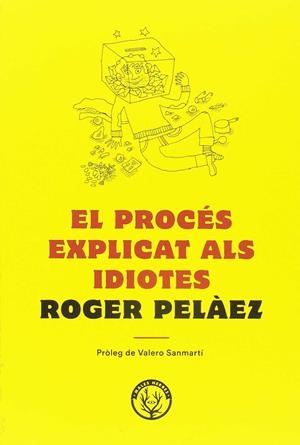El procés explicat als idiotes | Peláez Viñas, Roger | Cooperativa autogestionària