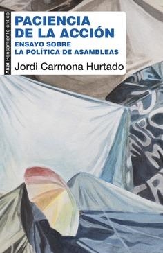 Paciencia de la acción | Carmona Hurtado, Jordi | Cooperativa autogestionària