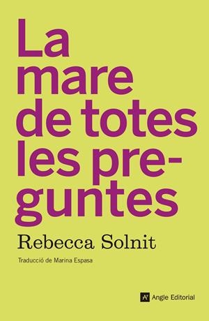 La mare de totes les preguntes | Solnit, Rebecca | Cooperativa autogestionària