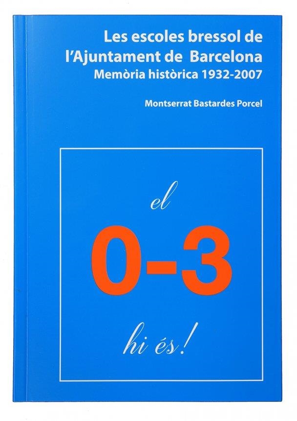 Les escoles bressol de l'Ajuntament de Barcelona. Memòria històrica 1932-2007 | Bastardes Porcel, Montserrat | Cooperativa autogestionària