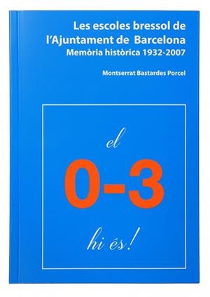 Les escoles bressol de l'Ajuntament de Barcelona. Memòria històrica 1932-2007 | Bastardes Porcel, Montserrat | Cooperativa autogestionària