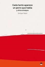 Cada tanto aparece un perro que habla y otros ensayos | Radic, Smijan | Cooperativa autogestionària