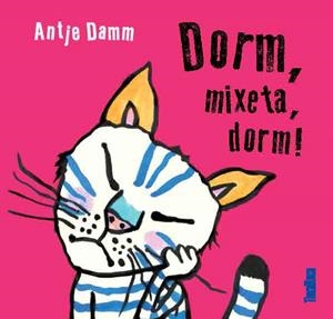 Dorm, mixeta, dorm! | Damm, Antje | Cooperativa autogestionària