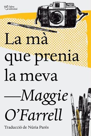 La mà que prenia la meva | O'Farrell, Maggie | Cooperativa autogestionària