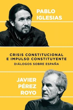 CRISIS CONSTITUCIONAL E IMPULSO CONSTITUYENTE | Iglesias, Pablo; Pérez Royo, Javier | Cooperativa autogestionària