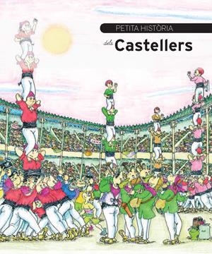 Petita història dels castellers | Duran i Riu, Fina/París, Jordi | Cooperativa autogestionària