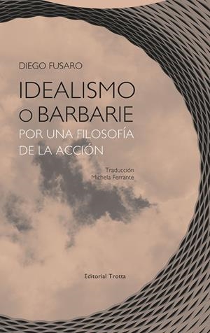 IDEALISMO O BARBARIE | FUSARO,DIEGO
