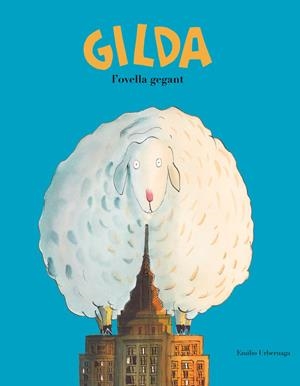 Gilda, l'ovella gegant | Emilio Urberuaga