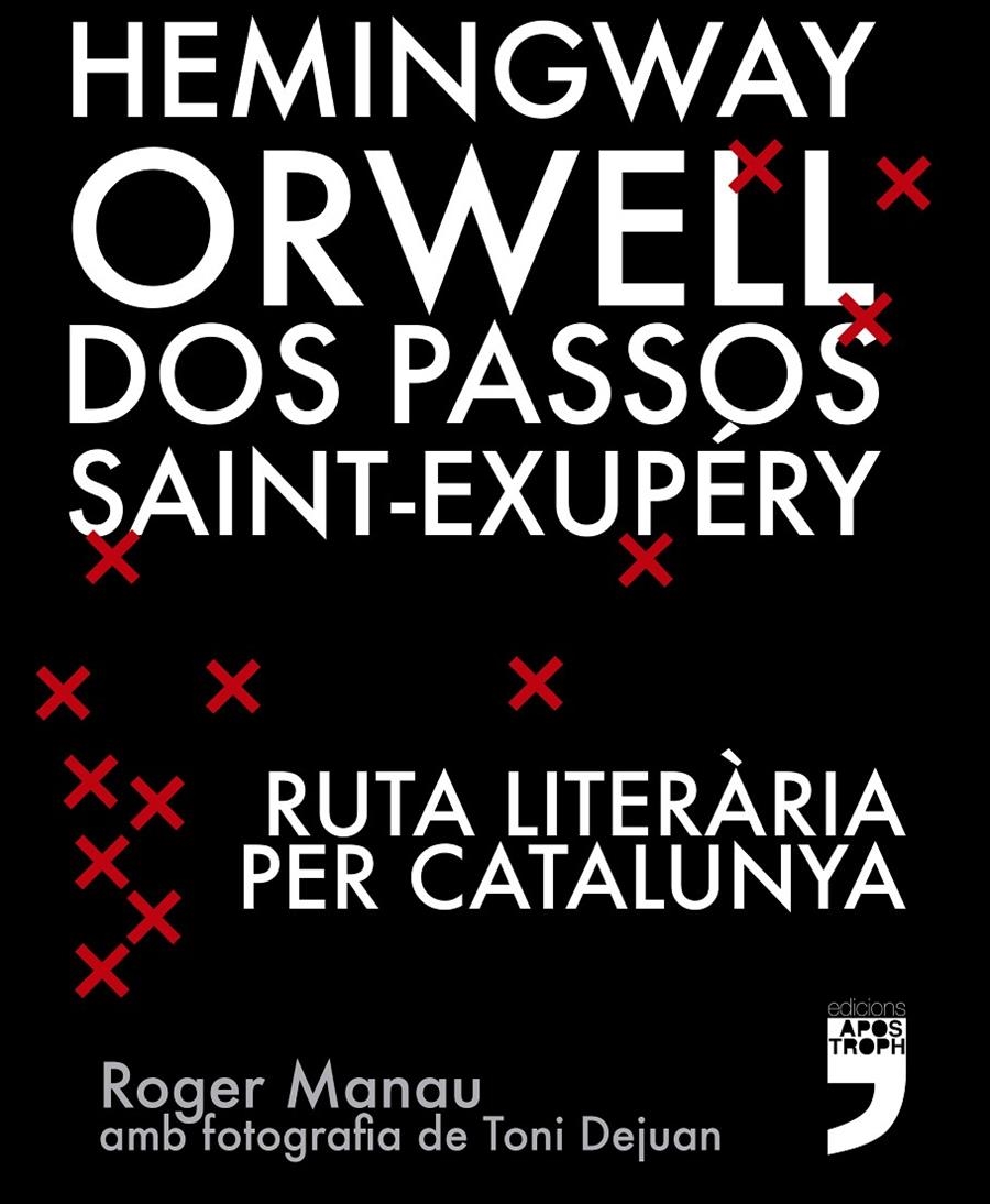Hemingway, Orwell, Dos Passos, Saint-Exupéry. Ruta literària per Catalunya. | Manau Flotats, Roger