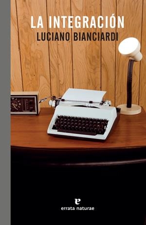 LA INTEGRACION | Bianciardi, Luciano | Cooperativa autogestionària